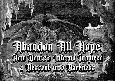 Abandon All Hope: How Dante’s Inferno Inspired a Descent into Darkness