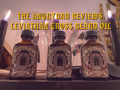 The Angry Dad Podcast Reviews Leviathan Cross Beard Oil